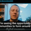 Covid + Digital = Change! — Museum Ideas 2020